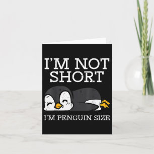Im Not Short Penguin Size Funny Height Joke Women  Card