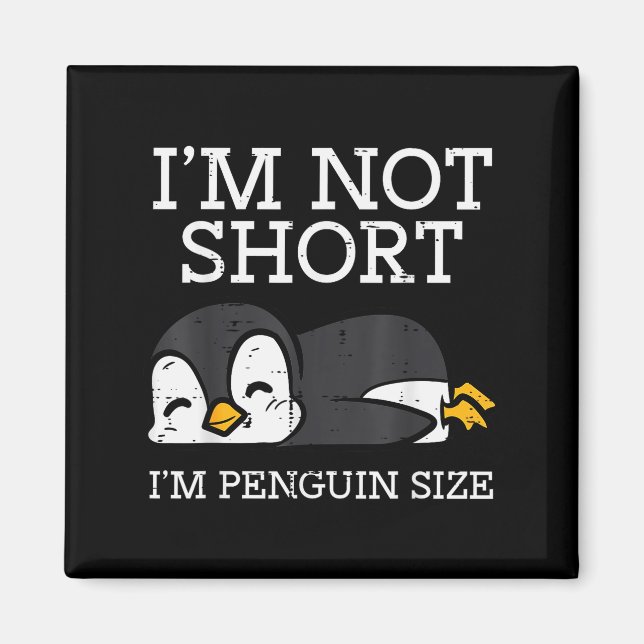 Im Not Short Penguin Size Funny Height Joke Women  Magnet (Front)