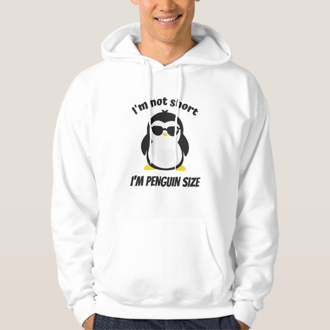I'm Not Short Penguin Size Funny Saying Hoodie (Front)