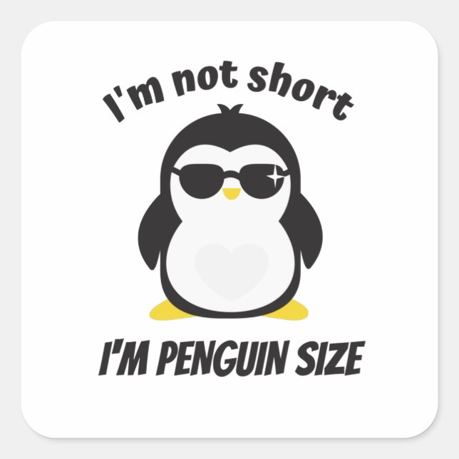 I'm Not Short Penguin Size Funny Saying Square Sticker (Front)