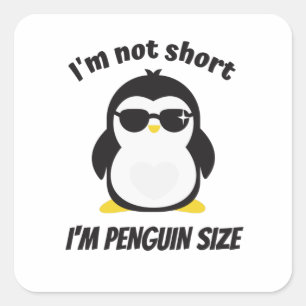 I'm Not Short Penguin Size Funny Saying Square Sticker