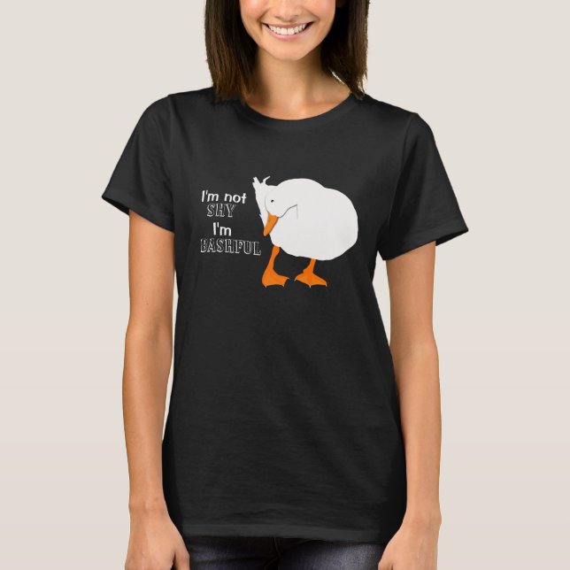'I'm Not Shy I'm Bashful' Cute Pekin Duck T-Shirt (Front)