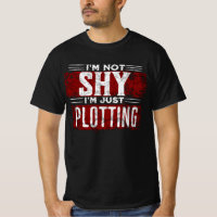 I'm Not Shy I'm Just Plotting