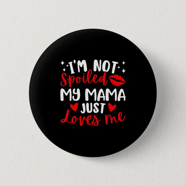 I'm Not Siled My Mama Just Loves Me Family Reunion 6 Cm Round Badge (Front)