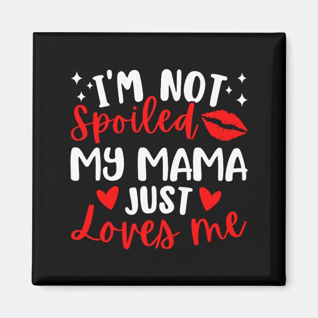 I'm Not Siled My Mama Just Loves Me Family Reunion Magnet (Front)