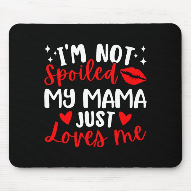 I'm Not Siled My Mama Just Loves Me Family Reunion Mouse Pad (Front)