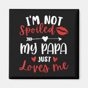 I'm Not Siled My Papa Loves Me Daughter Son Family Magnet