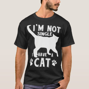 Im Not Single I Have a Cat Cat Mum Cat Dad Premiu T-Shirt
