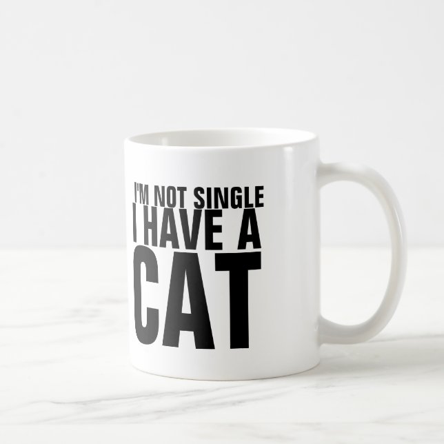 I'm not single I have a Cat - Funny Coffee Mug (Right)