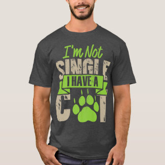I'm Not Single I Have A Cat Funny Kitten Cat Lover T-Shirt