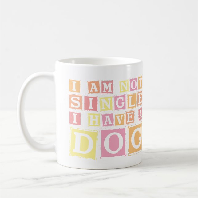I'm Not Single, I have a Dog Coffee Mug (Left)