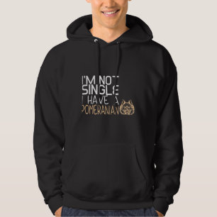 Im Not Single I Have A Pomeranian Hoodie