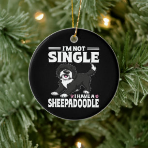 I'm Not Single I Have A Sheepadoodle Puppy Lover Ceramic Ornament