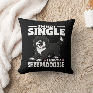I'm Not Single I Have A Sheepadoodle Puppy Lover Cushion