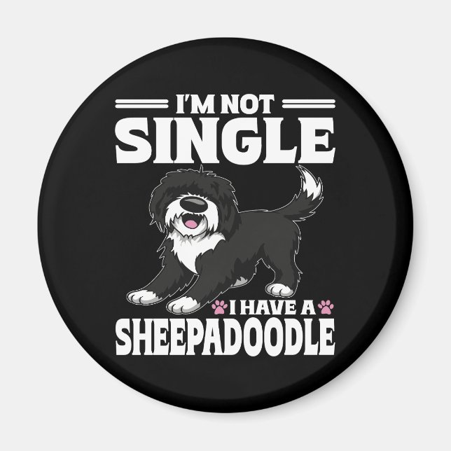 I'm Not Single I Have A Sheepadoodle Puppy Lover Magnet (Front)