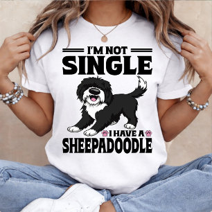 I'm Not Single I Have A Sheepadoodle Puppy Lover T-Shirt
