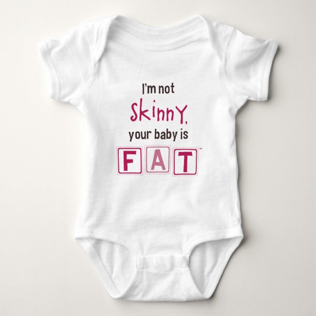 I'm Not Skinny, Your Baby is Fat (Girl) Bodysuit (Front)