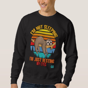 Im Not Sleeping Im Just Resting My Eyes Fathers Da Sweatshirt