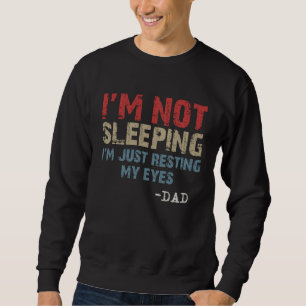 I'm Not Sleeping I'm Just Resting My Eyes Vintage  Sweatshirt