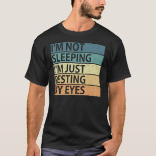 I'm Not Sleeping I'm Just Resting My Eyes Vintage T-Shirt