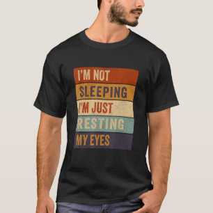 I'm Not Sleeping I'm Just Resting My Eyes Vintage T-Shirt
