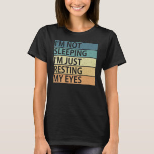 I'm Not Sleeping I'm Just Resting My Eyes Vintage T-Shirt