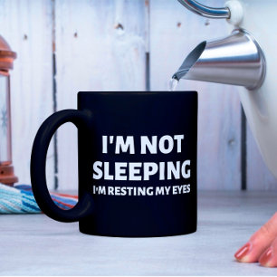 I'm not sleeping I'm resting my eyes Coffee Mug