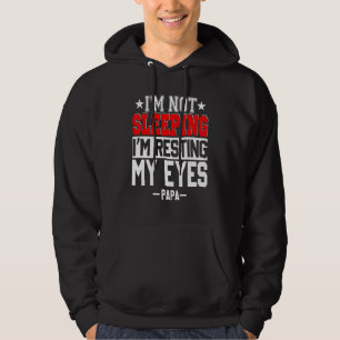 Im Not Sleeping Im Resting My Eyes Fathers Day Pap Hoodie