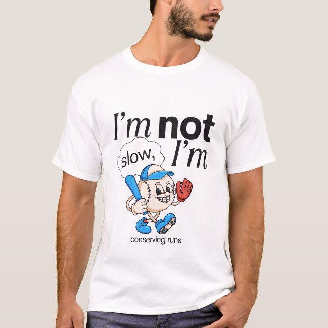 I'm not slow, I conserving runs T-Shirt (Front)