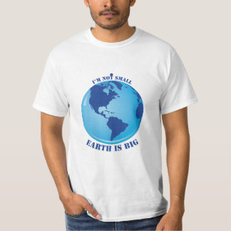 i'm not small earth is big for men T-Shirt