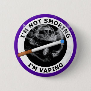 I'M NOT SMOKING I'M VAPING 6 CM ROUND BADGE