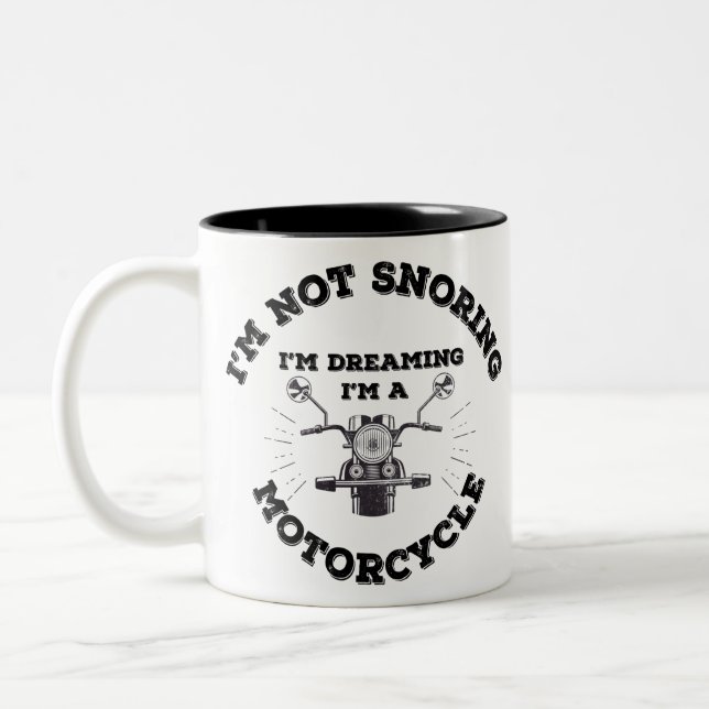 I'm Not Snoring I'm Dreaming I'm a Motorcycle Two-Tone Coffee Mug (Left)