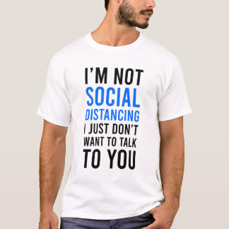 I'm Not Social Distancing T-Shirt