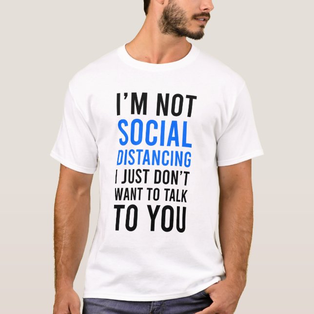 I'm Not Social Distancing T-Shirt (Front)
