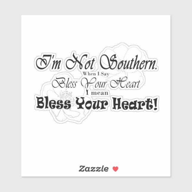 I'm Not Southern. When I Say Bless Your Heart... (Sheet)