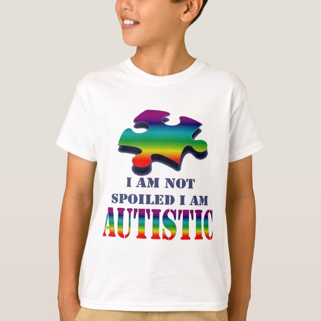 I'm not spoiled i'm autistic T-Shirt (Front)