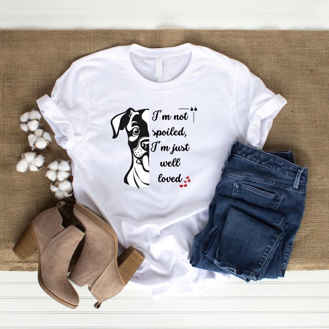 I'm not spoiled, I'm just well loved, Funny dog T-Shirt (Creator Uploaded)