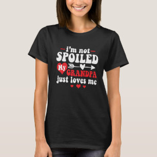 I'm Not Spoiled My Grandpa Loves Me Premium T-Shirt