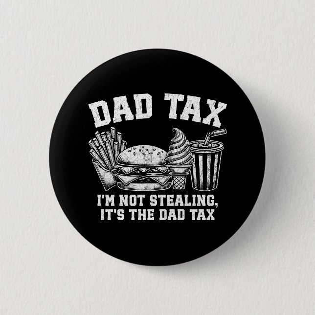 I'm Not Stealing It's The Dad Tax 6 Cm Round Badge (Front)