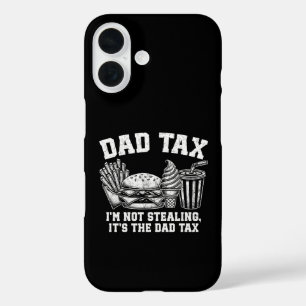 I'm Not Stealing It's The Dad Tax iPhone 16 Case