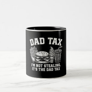 I'm Not Stealing It's The Dad Tax Two-Tone Coffee Mug