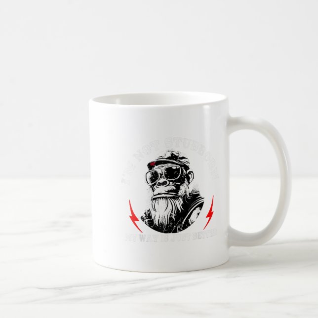 I'm Not Stubborn My Way Is Just Better Monkey Funn Coffee Mug (Right)