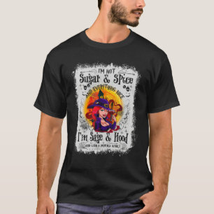 I'm Not Sugar Spice And Everything Nice I'm Sage T-Shirt
