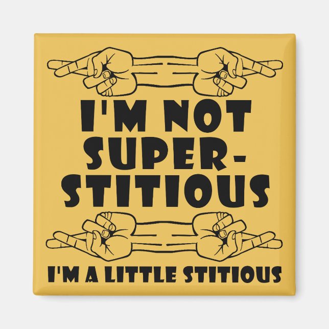 I'm Not Superstitious Little Stitious Funny Magnet (Front)