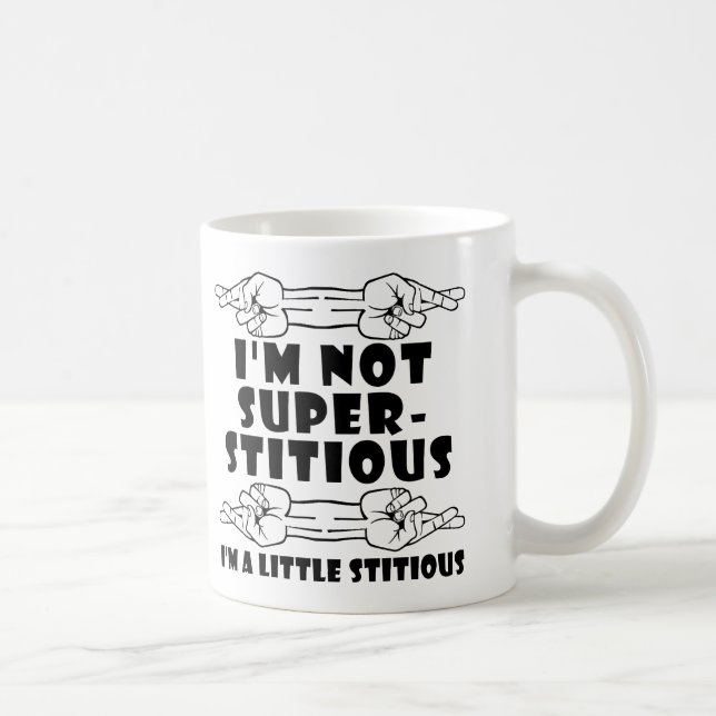 I'm Not Superstitious Little Stitious Funny Mug (Right)