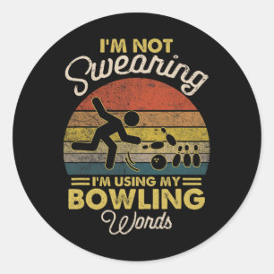 I'm Not Swearing I'm Using My Bowling Words Vintag Classic Round Sticker