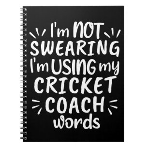 I'm not swearing I'm using my cricket coach words Notebook