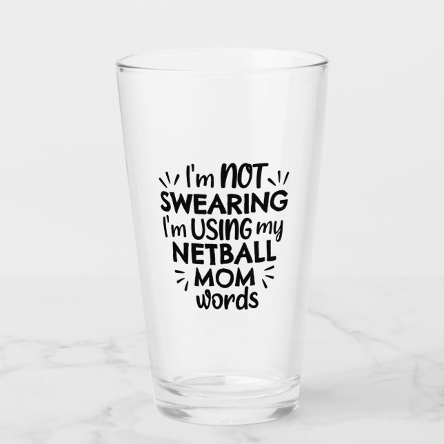 I'm not swearing I'm using my netball mum words Glass (Front)