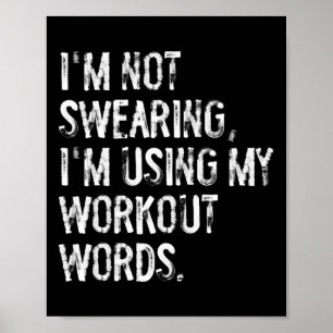 I'm Not Swearing I'm Using My Workout Words Funny  Poster