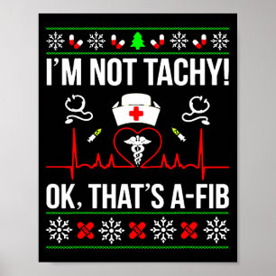 I'm Not Tachy Funny Nurse Ugly Christmas Sweater Poster